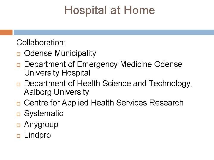 Hospital at Home Collaboration: Odense Municipality Department of Emergency Medicine Odense University Hospital Department