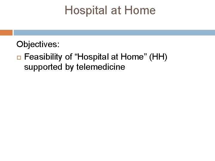 Hospital at Home Objectives: Feasibility of “Hospital at Home” (HH) supported by telemedicine 