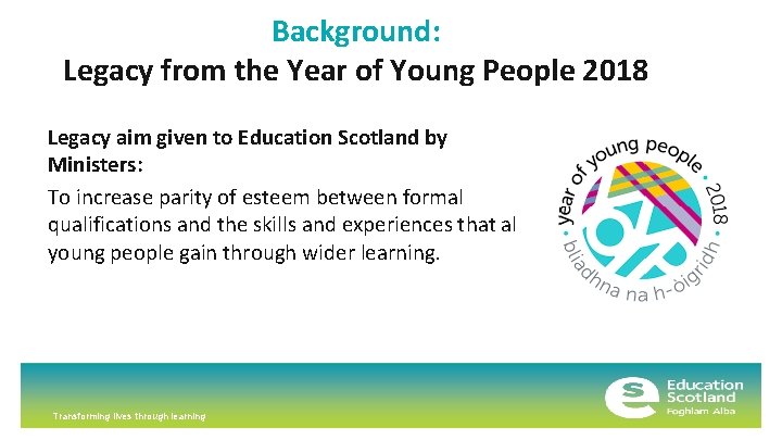 Background: Legacy from the Year of Young People 2018 Legacy aim given to Education