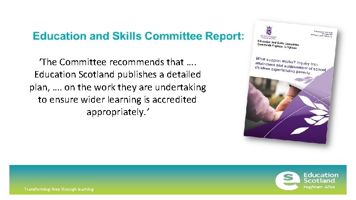‘The Committee recommends that …. Education Scotland publishes a detailed plan, …. on the