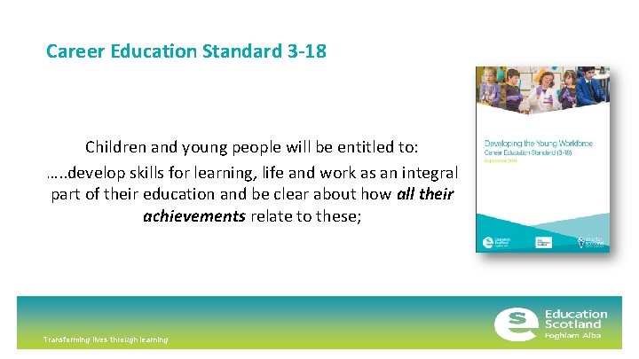 Career Education Standard 3 -18 Children and young people will be entitled to: ….