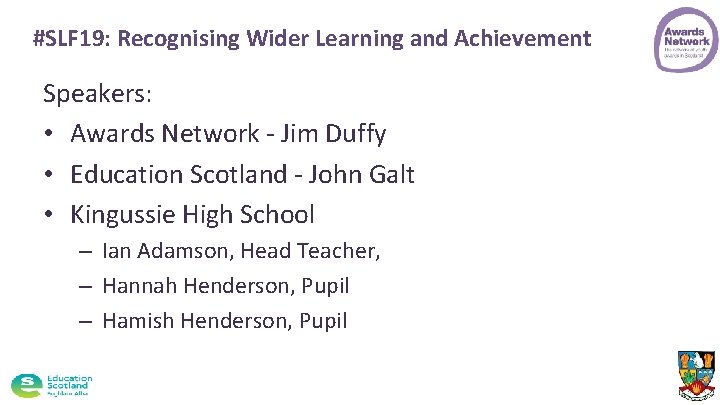 #SLF 19: Recognising Wider Learning and Achievement Speakers: • Awards Network - Jim Duffy