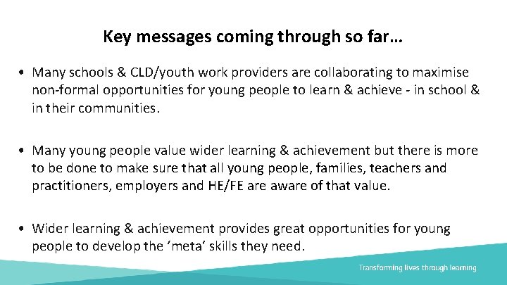 Key messages coming through so far… • Many schools & CLD/youth work providers are