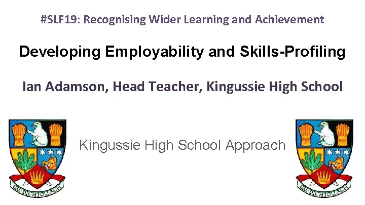 #SLF 19: Recognising Wider Learning and Achievement Developing Employability and Skills-Profiling Ian Adamson, Head