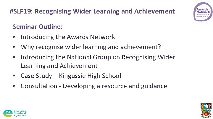 #SLF 19: Recognising Wider Learning and Achievement Seminar Outline: • Introducing the Awards Network