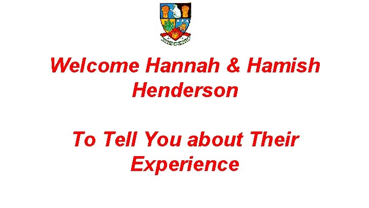 Welcome Hannah & Hamish Henderson To Tell You about Their Experience 