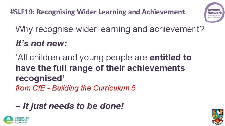 #SLF 19: Recognising Wider Learning and Achievement Why recognise wider learning and achievement? It’s