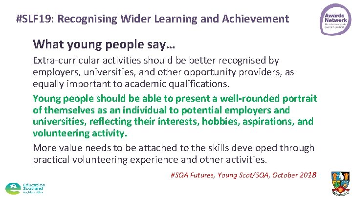 #SLF 19: Recognising Wider Learning and Achievement What young people say… Extra-curricular activities should