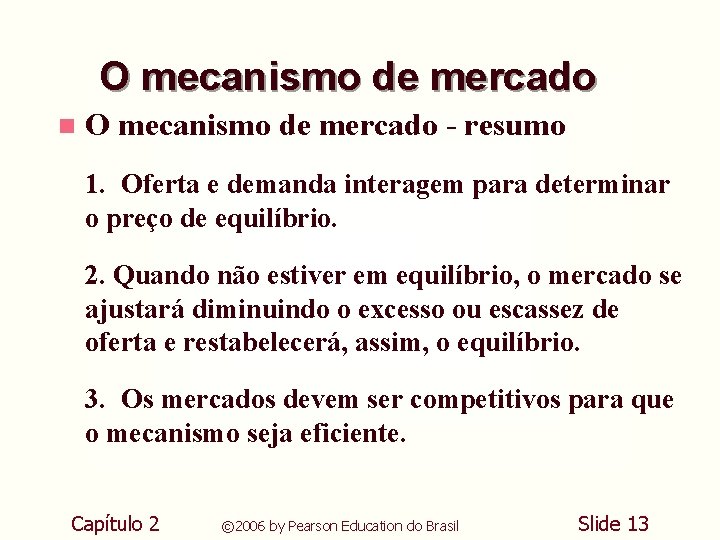O mecanismo de mercado n O mecanismo de mercado - resumo 1. Oferta e O mecanismo de mercado n O mecanismo de mercado - resumo 1. Oferta e