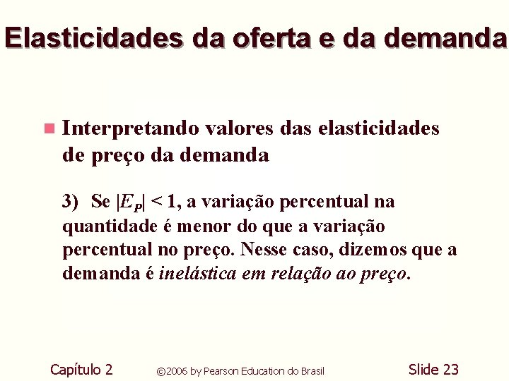 Elasticidades da oferta e da demanda n Interpretando valores das elasticidades de preço da Elasticidades da oferta e da demanda n Interpretando valores das elasticidades de preço da