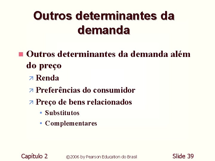 Outros determinantes da demanda n Outros determinantes da demanda além do preço ä Renda Outros determinantes da demanda n Outros determinantes da demanda além do preço ä Renda