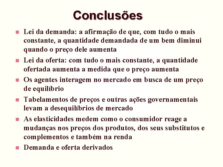 Conclusões n n n Lei da demanda: a afirmação de que, com tudo o Conclusões n n n Lei da demanda: a afirmação de que, com tudo o