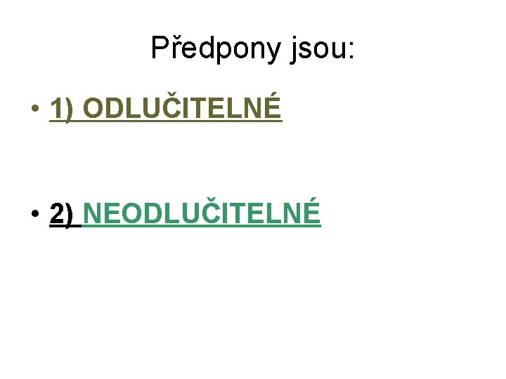 Předpony jsou: • 1) ODLUČITELNÉ • 2) NEODLUČITELNÉ 
