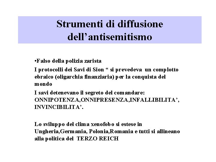 Strumenti di diffusione dell’antisemitismo • Falso della polizia zarista I protocolli dei Savi di