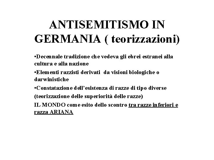 ANTISEMITISMO IN GERMANIA ( teorizzazioni) • Decennale tradizione che vedeva gli ebrei estranei alla