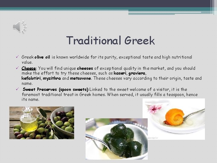 Traditional Greek ü Greek olive oil is known worldwide for its purity, exceptional taste