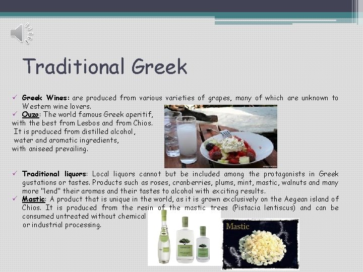Traditional Greek ü Greek Wines: are produced from various varieties of grapes, many of