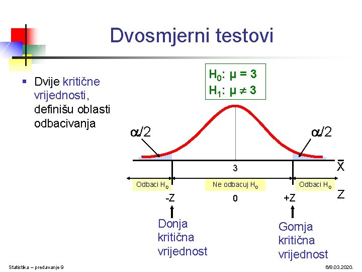 Dvosmjerni testovi § Dvije kritične vrijednosti, definišu oblasti odbacivanja H 0: μ = 3
