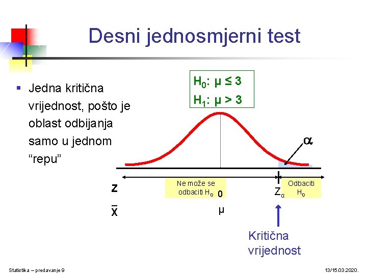 Desni jednosmjerni test § Jedna kritična vrijednost, pošto je oblast odbijanja samo u jednom