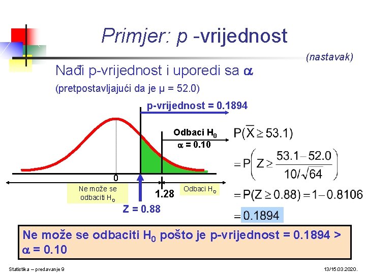 Primjer: p -vrijednost Nađi p-vrijednost i uporedi sa (nastavak) (pretpostavljajući da je μ =