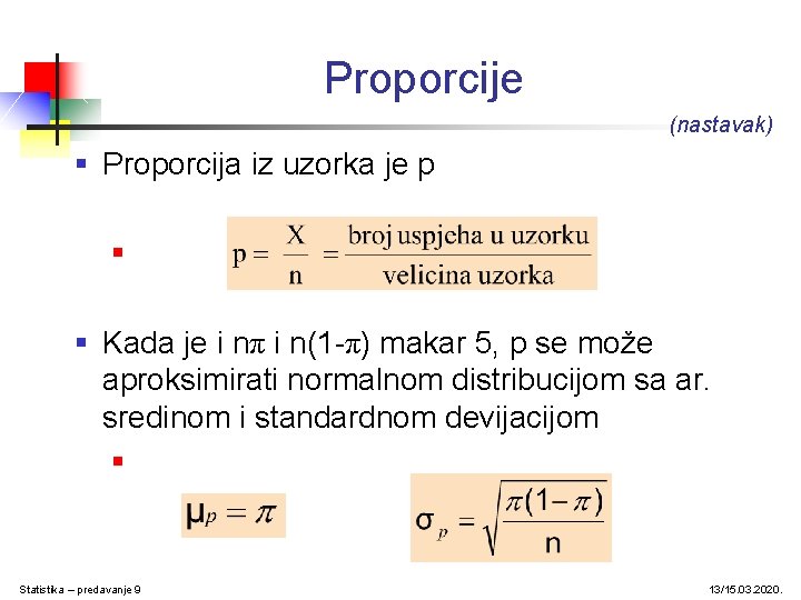 Proporcije (nastavak) § Proporcija iz uzorka je p § § Kada je i nπ