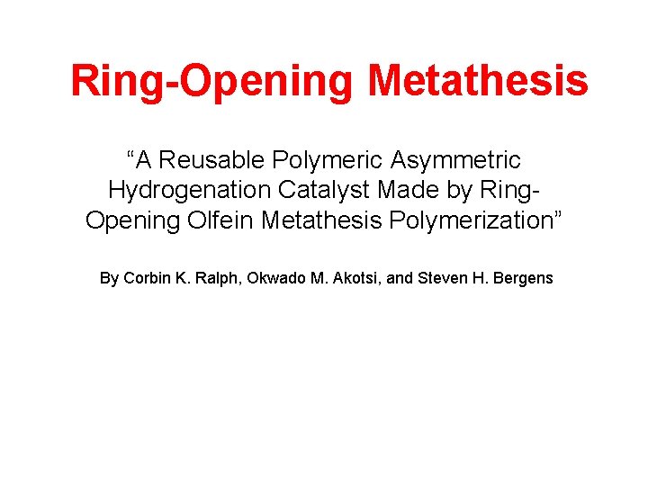 Ring-Opening Metathesis “A Reusable Polymeric Asymmetric Hydrogenation Catalyst Made by Ring. Opening Olfein Metathesis