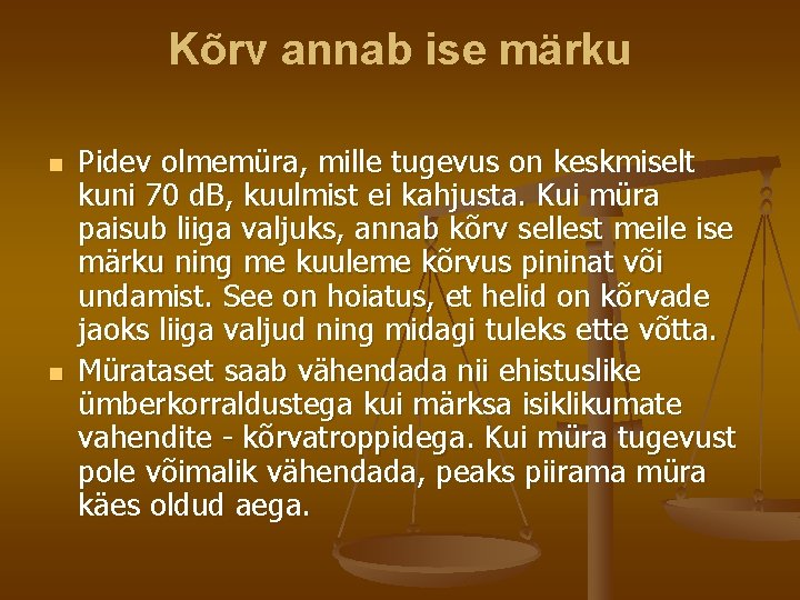 Kõrv annab ise märku n n Pidev olmemüra, mille tugevus on keskmiselt kuni 70
