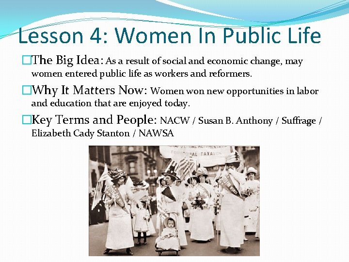 Lesson 4: Women In Public Life �The Big Idea: As a result of social