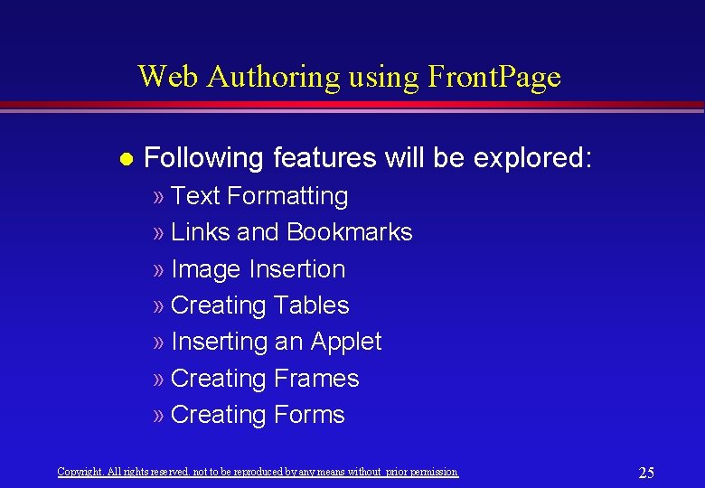 Web Authoring using Front. Page l Following features will be explored: » Text Formatting Web Authoring using Front. Page l Following features will be explored: » Text Formatting