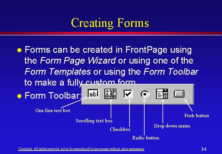 Creating Forms can be created in Front. Page using the Form Page Wizard or Creating Forms can be created in Front. Page using the Form Page Wizard or