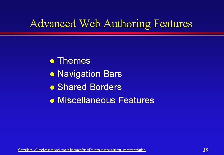 Advanced Web Authoring Features Themes l Navigation Bars l Shared Borders l Miscellaneous Features Advanced Web Authoring Features Themes l Navigation Bars l Shared Borders l Miscellaneous Features