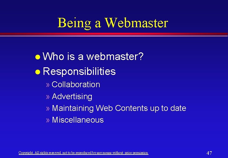 Being a Webmaster l Who is a webmaster? l Responsibilities » Collaboration » Advertising Being a Webmaster l Who is a webmaster? l Responsibilities » Collaboration » Advertising