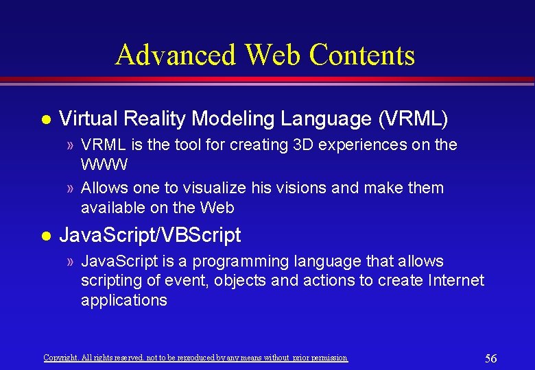 Advanced Web Contents l Virtual Reality Modeling Language (VRML) » VRML is the tool Advanced Web Contents l Virtual Reality Modeling Language (VRML) » VRML is the tool