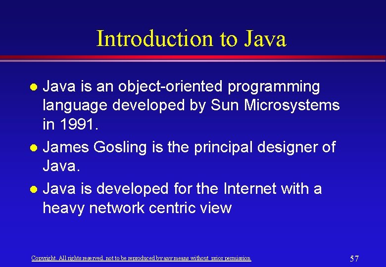 Introduction to Java is an object-oriented programming language developed by Sun Microsystems in 1991. Introduction to Java is an object-oriented programming language developed by Sun Microsystems in 1991.