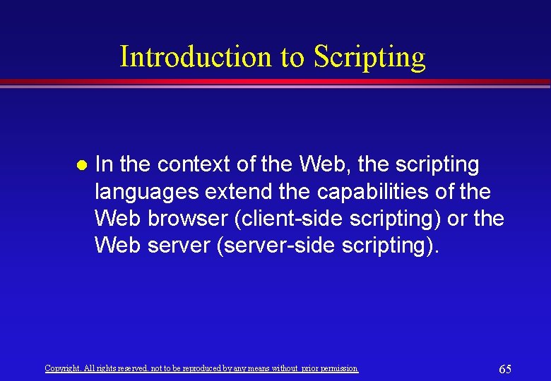Introduction to Scripting l In the context of the Web, the scripting languages extend Introduction to Scripting l In the context of the Web, the scripting languages extend