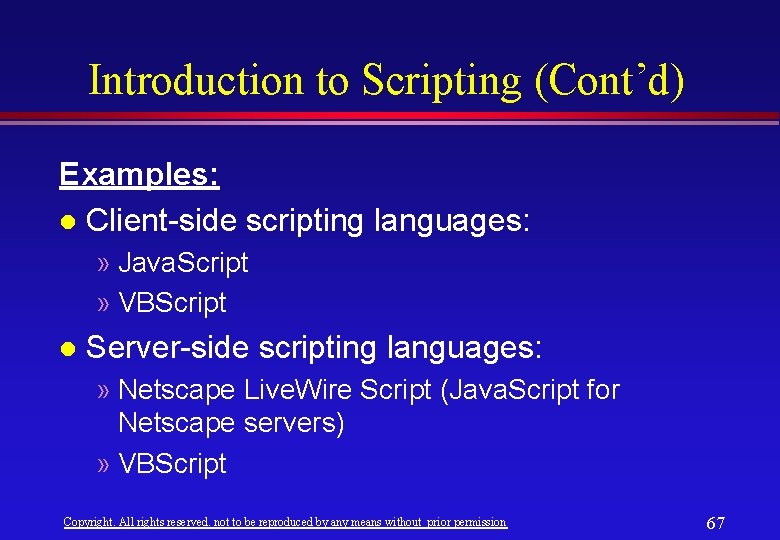Introduction to Scripting (Cont’d) Examples: l Client-side scripting languages: » Java. Script » VBScript Introduction to Scripting (Cont’d) Examples: l Client-side scripting languages: » Java. Script » VBScript