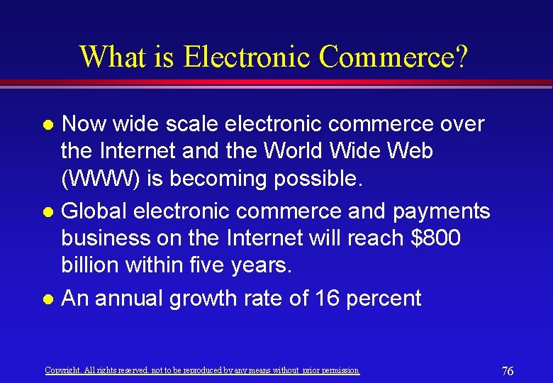 What is Electronic Commerce? Now wide scale electronic commerce over the Internet and the What is Electronic Commerce? Now wide scale electronic commerce over the Internet and the