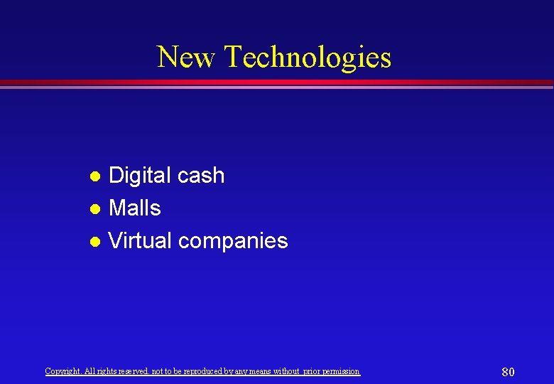 New Technologies Digital cash l Malls l Virtual companies l Copyright. All rights reserved. New Technologies Digital cash l Malls l Virtual companies l Copyright. All rights reserved.