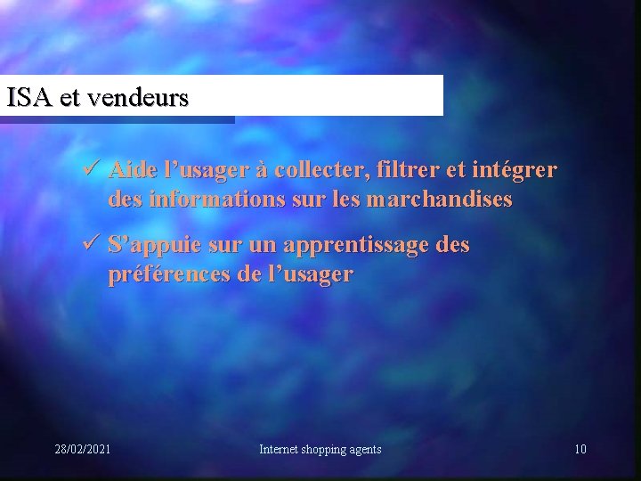 ISA et vendeurs ü Aide l’usager à collecter, filtrer et intégrer des informations sur