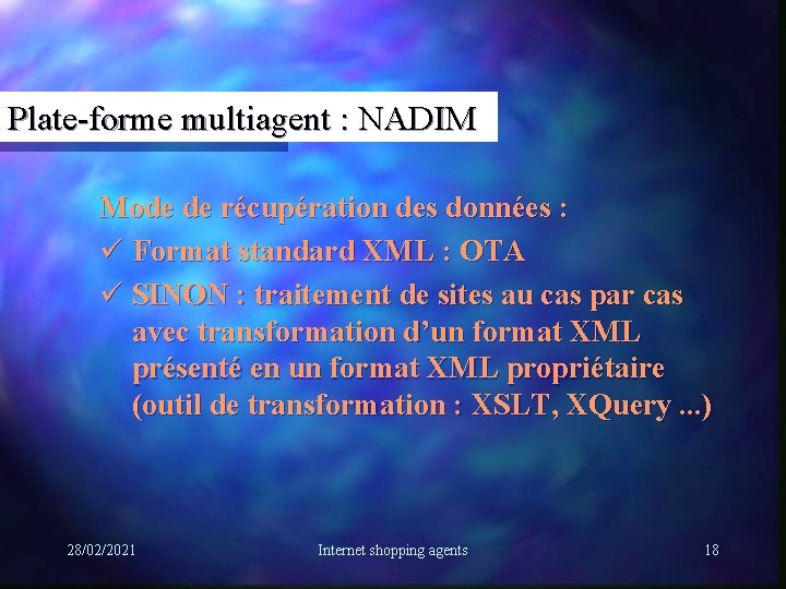 Plate-forme multiagent : NADIM Mode de récupération des données : ü Format standard XML