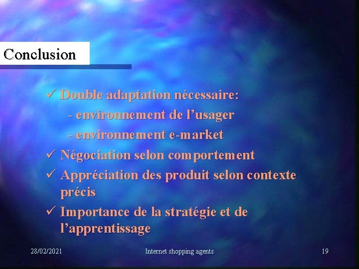 Conclusion ü Double adaptation nécessaire: - environnement de l’usager - environnement e-market ü Négociation