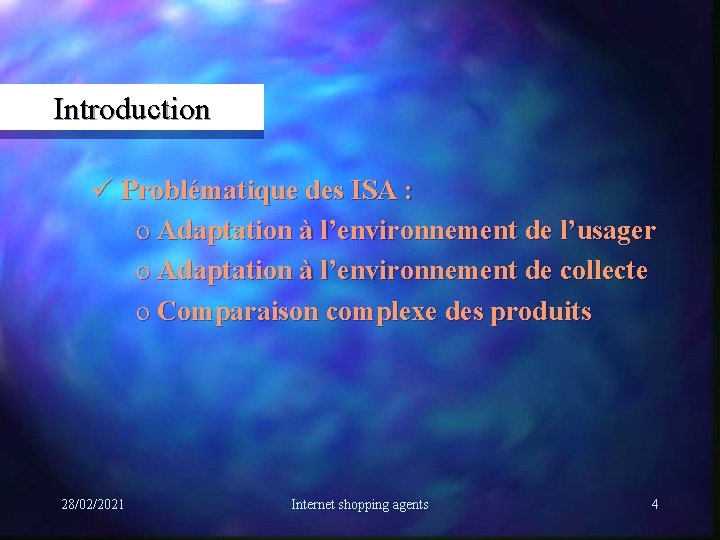 Introduction ü Problématique des ISA : o Adaptation à l’environnement de l’usager o Adaptation