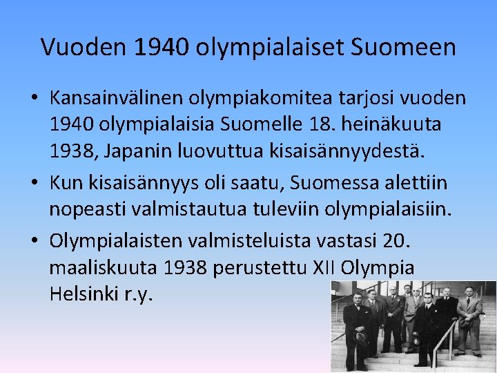 Vuoden 1940 olympialaiset Suomeen • Kansainvälinen olympiakomitea tarjosi vuoden 1940 olympialaisia Suomelle 18. heinäkuuta