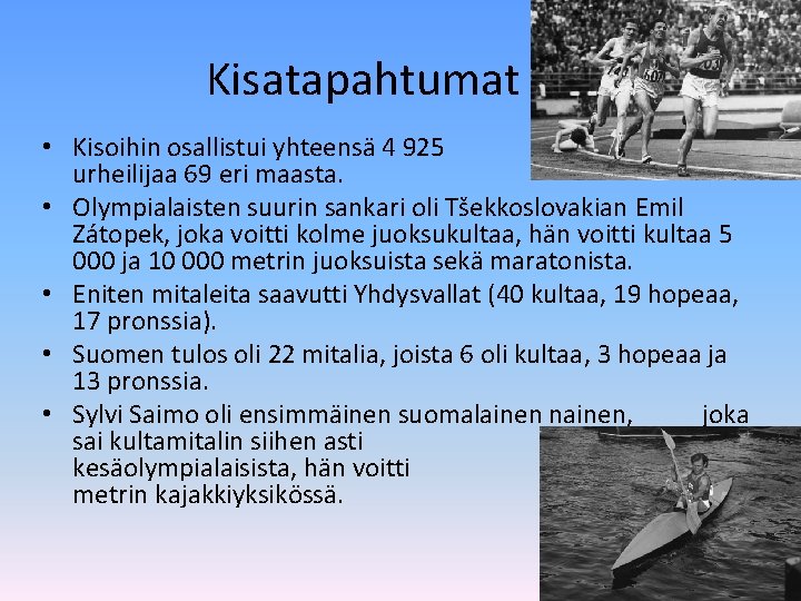 Kisatapahtumat • Kisoihin osallistui yhteensä 4 925 urheilijaa 69 eri maasta. • Olympialaisten suurin