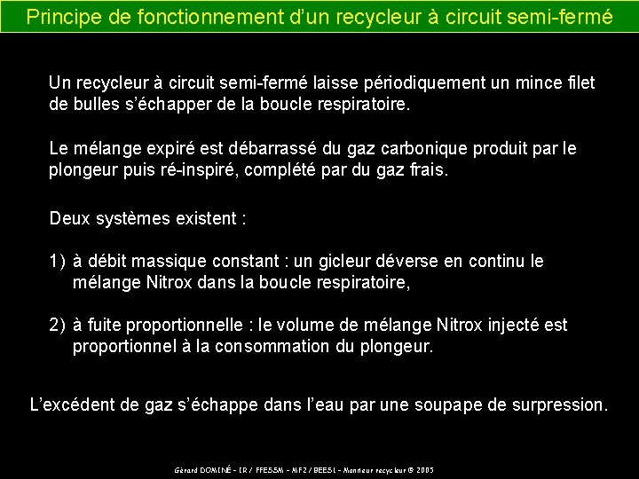 Principe de fonctionnement d’un recycleur à circuit semi-fermé Un recycleur à circuit semi-fermé laisse