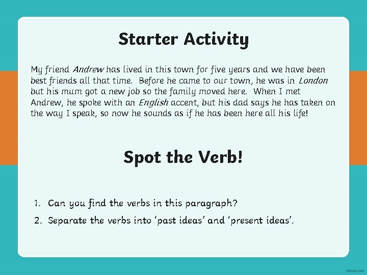 Starter Activity My friend Andrew has lived in this town for five years and Starter Activity My friend Andrew has lived in this town for five years and