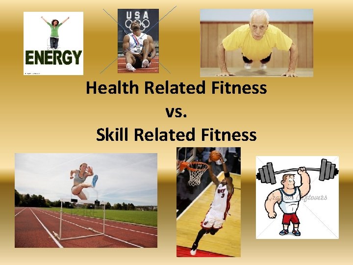 Health Related Fitness vs. Skill Related Fitness 