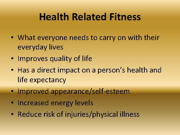 Health Related Fitness • What everyone needs to carry on with their everyday lives