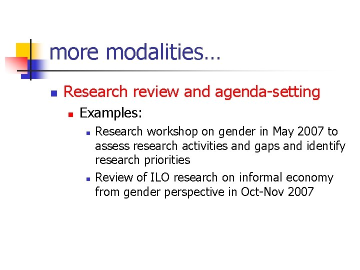 more modalities… n Research review and agenda-setting n Examples: n n Research workshop on