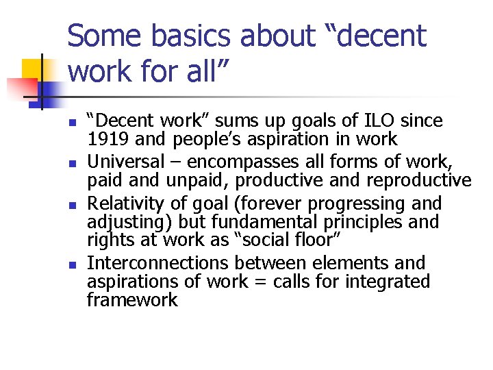 Some basics about “decent work for all” n n “Decent work” sums up goals